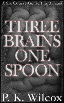 Paperback Three Brains One Spoon: A Six Course Genre Fluid Feast Book