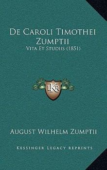 Paperback De Caroli Timothei Zumptii: Vita Et Studiis (1851) [Latin] Book