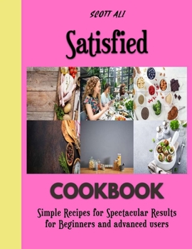 Paperback Satisfied: Baking Recipes that are Timeless and Easy Book