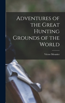 Hardcover Adventures of the Great Hunting Grounds of the World Book