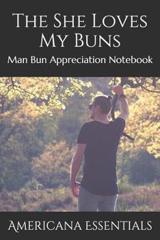 Paperback She Loves My Buns: A Man Bun Appreciation Notebook Book