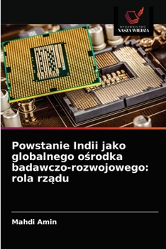 Paperback Powstanie Indii jako globalnego o&#347;rodka badawczo-rozwojowego: rola rz&#261;du [Polish] Book