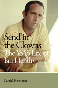 Paperback Send in the Clowns - The Yo Yo Life of Ian Hendry Book