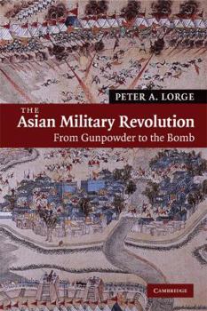 The Asian Military Revolution: From Gunpowder to the Bomb (New Approaches to Asian History) - Book  of the New Approaches to Asian History