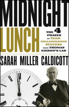 Hardcover Midnight Lunch: The 4 Phases of Team Collaboration Success from Thomas Edison's Lab Book