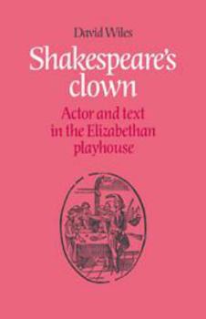 Hardcover Shakespeare's Clown: Actor and Text in the Elizabethan Playhouse Book