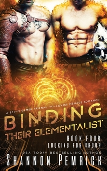 Summoning Their Elementalist: A Sci-Fi Gamer Friends-to-Lovers Ménage Romance - Book #3 of the Looking For Group