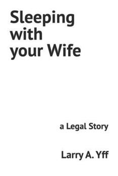 Paperback Sleeping with your Wife: a Legal Story Book