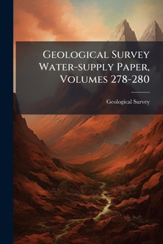 Paperback Geological Survey Water-supply Paper, Volumes 278-280... Book