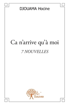 Paperback Ca n'arrive qu'à moi: 7 Nouvelles [French] Book