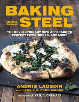 Hardcover Baking with Steel: The Revolutionary New Approach to Perfect Pizza, Bread, and More Book