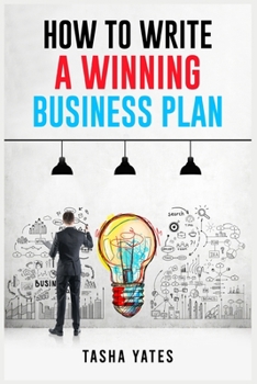 Paperback How to Write a Winning Business Plan: Crafting a Compelling Vision and Strategy for Your Company's Success (2023 Guide for Beginners) Book