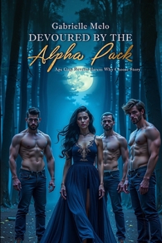 Paperback Devoured by the Alpha Pack: Age Gap Reverse Harem Why Choose Story Book