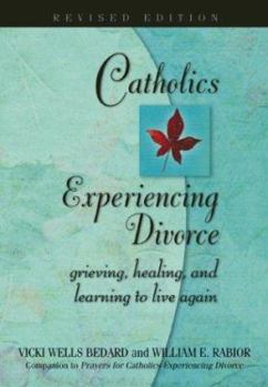 Paperback Catholics Experiencing Divorce: Grieving, Healing and Learning to Live Again Book