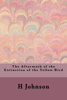 Paperback The Aftermath of the Extinction of the Yellow Bird Book