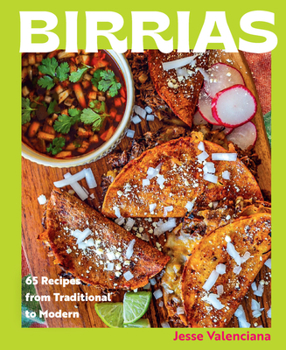 Hardcover Birrias: 65 Recipes from Traditional to Modern Book