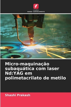 Paperback Micro-maquinação subaquática com laser Nd: YAG em polimetacrilato de metilo [Portuguese] Book