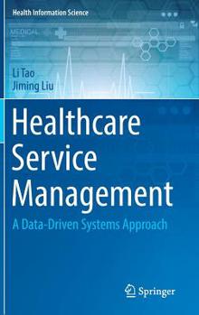 Hardcover Healthcare Service Management: A Data-Driven Systems Approach Book