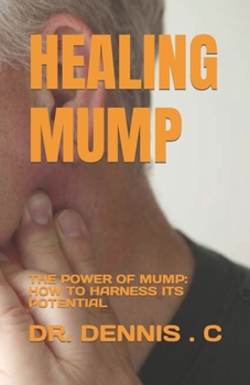 Healing Mump: The Power of Mump: How to Harness Its Potential