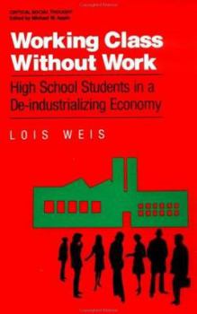 Paperback Working Class Without Work: High School Students in A De-Industrializing Economy Book