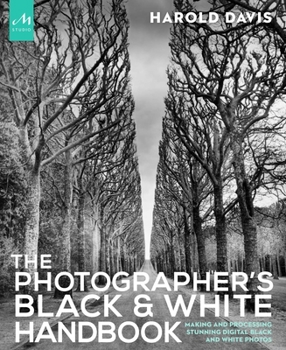 Paperback The Photographer's Black and White Handbook: Making and Processing Stunning Digital Black and White Photos Book