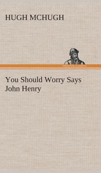 Hardcover You Should Worry Says John Henry Book
