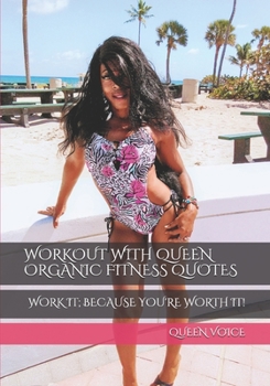 Paperback Workout with Queen Organic Fitness Quotes: Work It; Because You're Worth It! Book