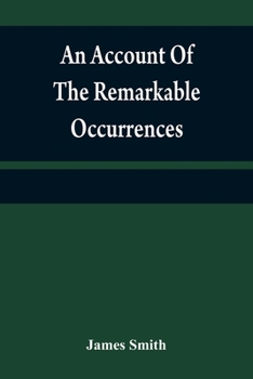 Paperback An account of the remarkable occurrences in the life and travels of Colonel James Smith (Late a citizen of Bourbon County, Kentucky): during his capti Book