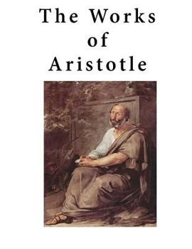 Paperback The Works of Aristotle: Containing His Complete Masterpiece and Family Physician; His Experienced Midwife, His Book of Problems and His Remark Book