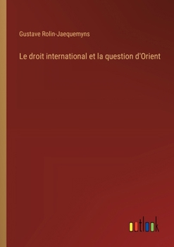 Paperback Le droit international et la question d'Orient [French] Book