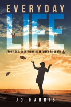 Paperback Everyday Life: From Love, Everything in Between to Death Book