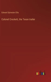 Hardcover Colonel Crockett, the Texan trailer Book