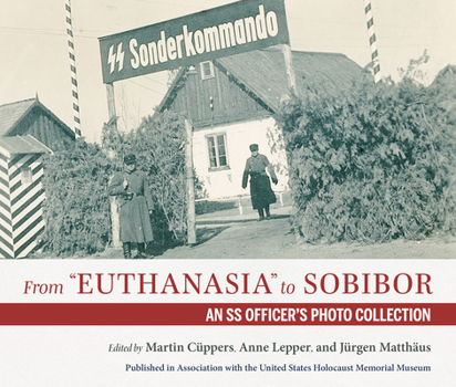 Hardcover From Euthanasia to Sobibor: An SS Officer's Photo Collection Book