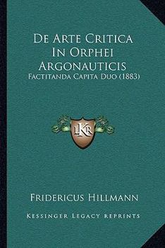 Paperback De Arte Critica In Orphei Argonauticis: Factitanda Capita Duo (1883) [Latin] Book