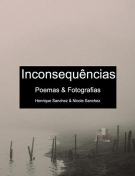 Inconsequências: Poemas & Fotografias (Poem(as) & Art(e))