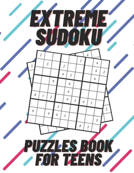 Paperback Extreme Sudoku Puzzles Book For Teens: Extreme Sudoku With Solutions / Sudoku Puzzles Games To Challenge Your Brain / Perfect For Teens Book