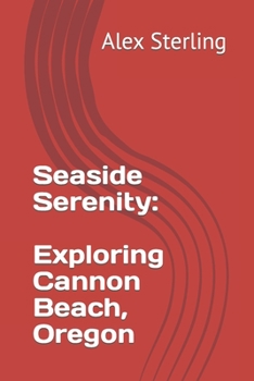 Paperback Seaside Serenity: Exploring Cannon Beach, Oregon Book