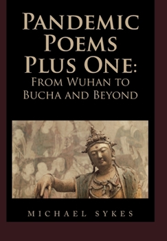 Hardcover Pandemic Poems Plus One: From Wuhan to Bucha and Beyond Book