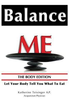 Paperback Balance Me: The Body Edition - Let Your Body Tell You What to Eat Book