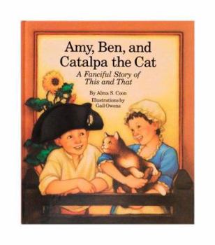 Hardcover Amy, Ben, and Catalpa the Cat: A Fanciful Story of This and That Book