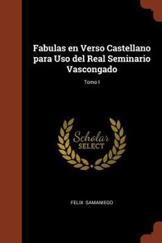 Paperback Fabulas en Verso Castellano para Uso del Real Seminario Vascongado; Tomo I [Spanish] Book