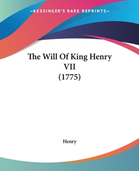 Paperback The Will Of King Henry VII (1775) Book