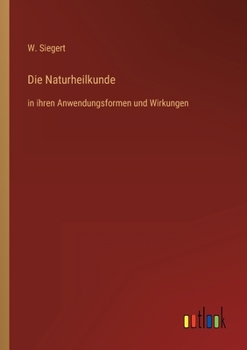 Paperback Die Naturheilkunde: in ihren Anwendungsformen und Wirkungen [German] Book