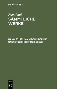 Hardcover Sämmtliche Werke, Band 33, Selina, oder über die Unsterblichkeit der Seele [German] Book