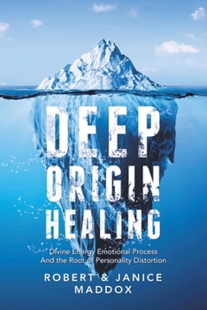 Paperback Deep Origin Healing: Divine Energy Emotional Process and the Root of Personality Distortion Book