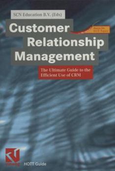 Paperback Customer Relationship Management: The Ultimate Guide to the Efficient Use of Crm Book