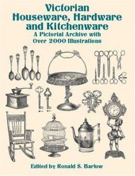 Paperback Victorian Houseware, Hardware and Kitchenware: A Pictorial Archive with Over 2000 Illustrations Book