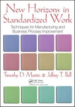 New Horizons in Standardized Work: Techniques for Manufacturing and Business Process Improvement
