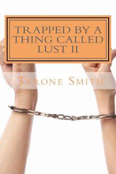 Paperback Trapped By A Thing Called Lust: I am what you created Book