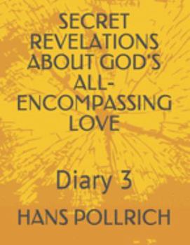 Paperback Secret Revelations about God's All-Encompassing Love: Diary 3 Book